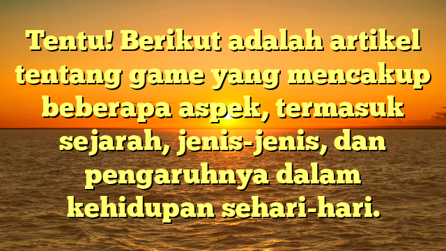 Dunia Game: Evolusi dan Pengaruhnya dalam Kehidupan